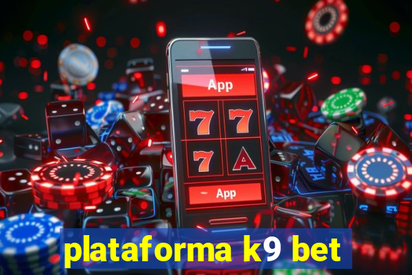 plataforma k9 bet